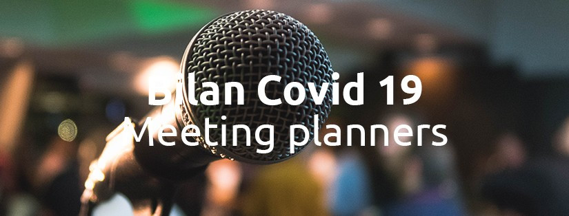 Bilan : Les meeting planners face à la crise de la COVID 19
