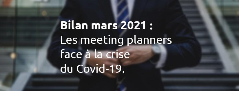 Bilan mars 2021 : Les meeting planners face à la crise du covid-19
